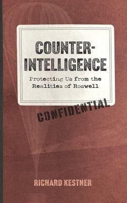 Counterintelligence: Protecting Us from the Realities of Roswell Paperback K235 Media