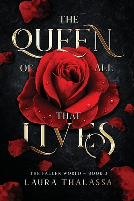 The Queen of All That Lives (The Fallen World Book 3) by Thalassa, Laura