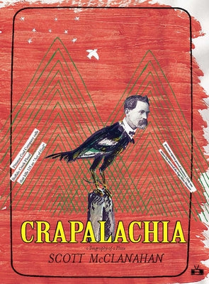 Crapalachia: A Biography of a Place by McClanahan, Scott