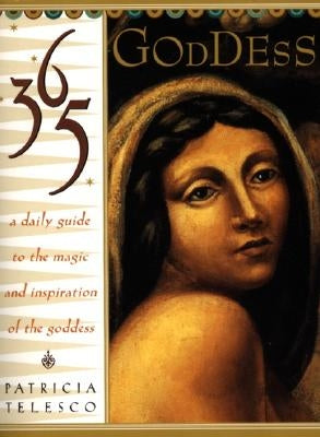 365 Goddess: A Daily Guide to the Magic and Inspiration of the Goddess by Telesco, Patricia