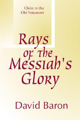 Rays of Messiah's Glory: Christ in the Old Testament Paperback Wipf & Stock Publishers
