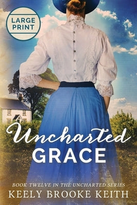 Uncharted Grace: Large Print Paperback Independently Published