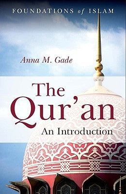 The Qur'an: An Introduction by Gade, Anna M.