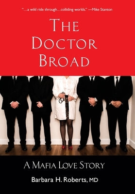 The Doctor Broad: A Mafia Love Story by Roberts, Barbara H.