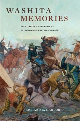 Washita Memories: Eyewitness Views of Custer's Attack on Black Kettle's Village Paperback University of Oklahoma Press