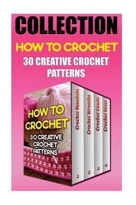 How To Crochet: 30 Creative Crochet Patterns by Lawrence, Ruby