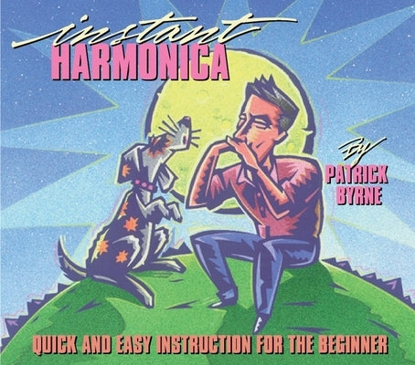 Instant Harmonica: Quick and Easy Instruction for the Beginner by Byrne, Patrick