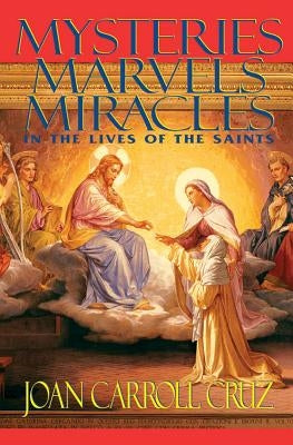 Mysteries, Marvels and Miracles: In the Lives of the Saints Paperback Tan Books