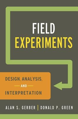 Field Experiments: Design, Analysis, and Interpretation Paperback W. W. Norton & Company