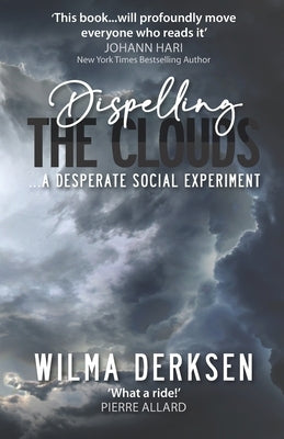 Dispelling the Clouds: a desperate social experiment by Derksen, Wilma