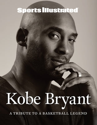 Sports Illustrated Kobe Bryant: A Tribute to a Basketball Legend by The Editors of Sports Illustrated