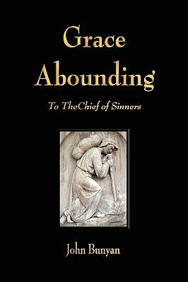 Grace Abounding to the Chief of Sinners Paperback Merchant Books