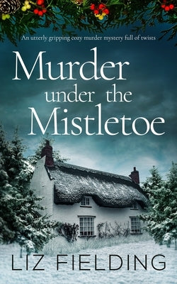 MURDER UNDER THE MISTLETOE an utterly gripping cozy murder mystery full of twists Paperback Joffe Books Ltd