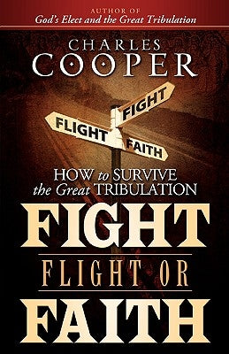 Fight, Flight, or Faith: How to Survive the Great Tribulation Paperback Strong Tower Publishing