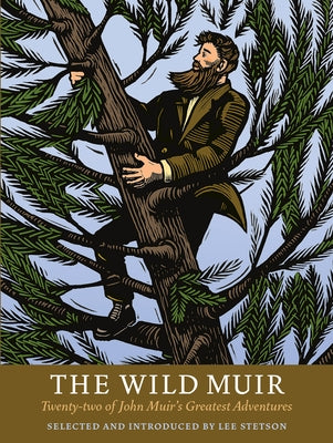 The Wild Muir: Twenty-Two of John Muir's Greatest Adventures Paperback Yosemite Conservancy