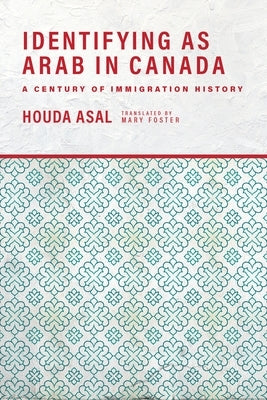 Identifying as Arab in Canada: A Century of Immigration History Paperback Fernwood Publishing