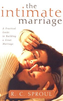 The Intimate Marriage: A Practical Guide to Building a Great Marriage Paperback P & R Publishing