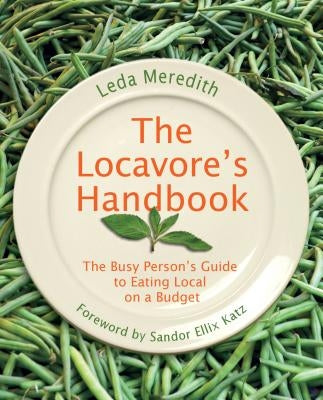 Locavore's Handbook: The Busy Person's Guide to Eating Local on a Budget Paperback Lyons Press