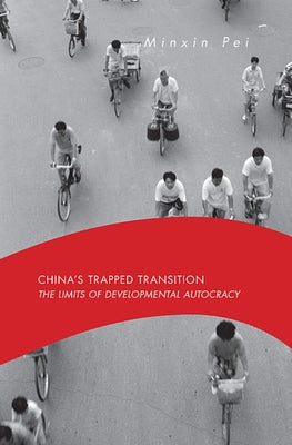 China's Trapped Transition: The Limits of Developmental Autocracy Paperback Harvard University Press