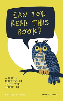 Can You Read This Book?: A Book of Nonsense to Twist Your Tongue to by Lewis-Jones, Huw
