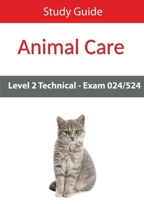 Level 2 Technical in Animal Care Exam 024/524 Study Guide by Eboru Publishing