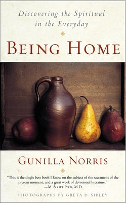 Being Home: Discovering the Spiritual in the Everyday by Norris, Gunilla