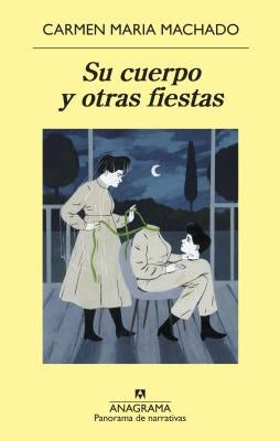 Su Cuerpo Y Otras Fiestas by Machado, Carmen Maria