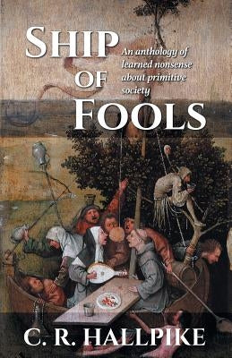 Ship of Fools: An Anthology of Learned Nonsense About Primitive Society Paperback Castalia House