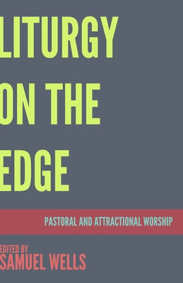 Liturgy on the Edge: Pastoral and Attractional Worship Paperback Church Publishing