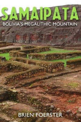 Samaipata: Bolivia's Megalithic Mountain Paperback Createspace Independent Publishing Platform