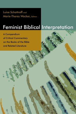 Feminist Biblical Interpretation: A Compendium of Critical Commentary on the Books of the Bible and Related Literature Paperback William B. Eerdmans Publishing Company