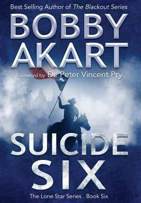 Suicide Six: Post Apocalyptic Emp Survival Fiction by Akart, Bobby