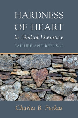 Hardness of Heart in Biblical Literature Paperback Cascade Books
