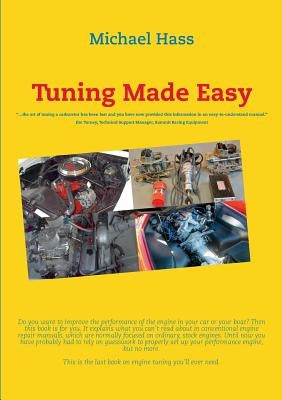 Tuning Made Easy: ...the art of tuning a carburetor has been lost and you have now provided this information in an easy-to-understand ma by Hass, Michael