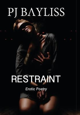 Restraint: Erotic Poetry Paperback P.J. Bayliss