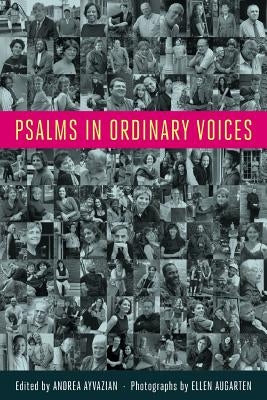 Psalms in Ordinary Voices: A Reinterpretation of the 150 Psalms by Men, Women, and Children by Ayvazian, Andrea