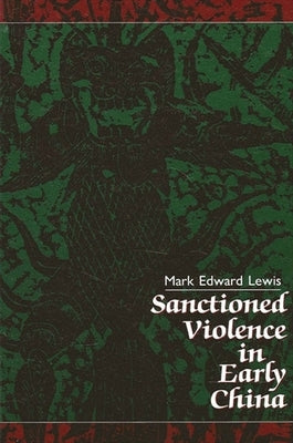 Sanctioned Violence in Early China Paperback State University of New York Press