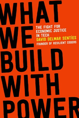 What We Build with Power: The Fight for Economic Justice in Tech Paperback Beacon Press