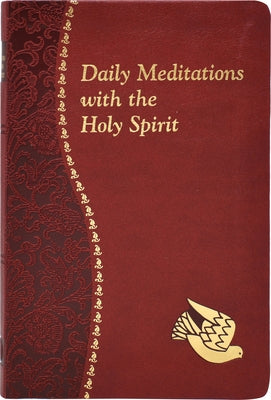 Daily Meditations with the Holy Spirit: Minute Meditations for Every Day Containing a Scripture, Reading, a Reflection, and a Prayer Imitation Leather Catholic Book Publishing