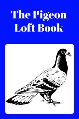 The Pigeon Loft Book: Racing and Breeding Loft Book with Blue Cover by Prints, Sunny Days