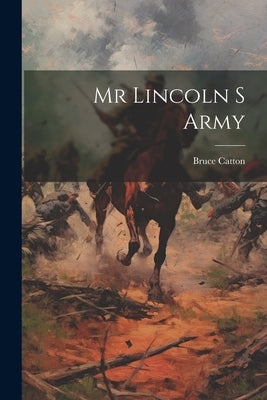 Mr Lincoln S Army Paperback Legare Street Press