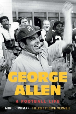 George Allen: A Football Life by Richman, Michael