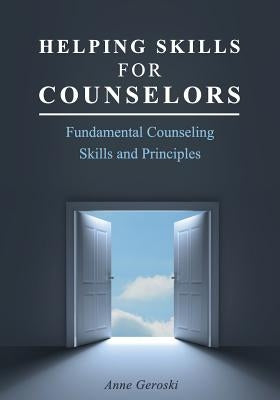 Helping Skills for Counselors: Fundamental Counseling Skills and Principles Paperback Cognella Academic Publishing