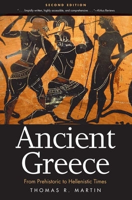 Ancient Greece: From Prehistoric to Hellenistic Times by Martin, Thomas R.