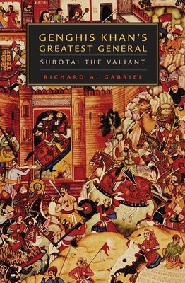 Cover image of "Genghis Khan's Greatest General: Subotai the Valiant" book by University of Oklahoma Press showing historical illustration.