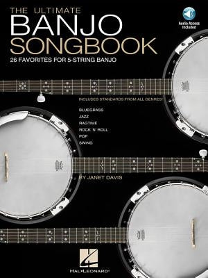 The Ultimate Banjo Songbook: 26 Favorites Arranged for 5-String Banjo by Davis, Janet