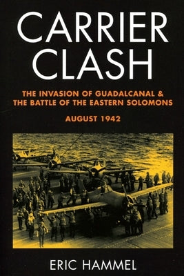 Carrier Clash: The Invasion of Guadalcanal and the Battle of the Eastern Solomons, August 1942 Paperback Independently Published