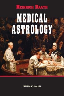 Medical Astrology by Daath, Heinrich