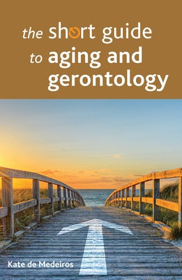 The Short Guide to Aging and Gerontology Paperback Policy Press