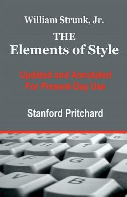 The Elements of Style: Updated and Annotated for Present-Day Use Paperback Createspace Independent Publishing Platform